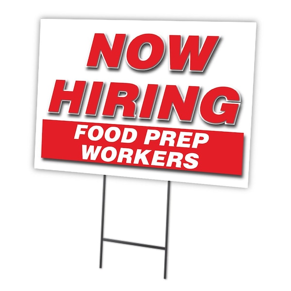 Signmission Now Hiring Food Prep Workers Yard & Stake outdoor plastic coroplast window, C-1824 FOOD PREP WORKERS C-1824 FOOD PREP WORKERS - main
